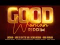 Good Woman Riddim feat Ginjah,Richie Spice,Sycure Gyana’i,Luciano,King Muziah (New Music)