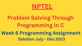 NPTEL Problem Solving Through Programming In C Week 6 Programming Assignment Solution July-Dec 2023