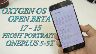 OxygenOS Open Beta 17 -15 for the OnePlus 5/5T with Front Portrait Mode + Gaming mode 3.0!!!