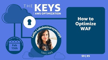 How to Optimize a WAF | The Keys to AWS Optimization | S9 E5