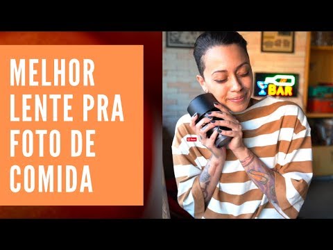 QUAL A MELHOR LENTE PRA FOTO DE COMIDA?