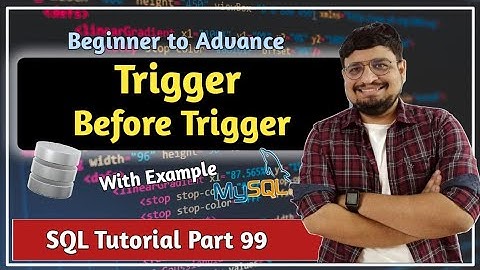 Before Triggers in MySQL | Triggers in MySQL | SQL Tutorial PART 99