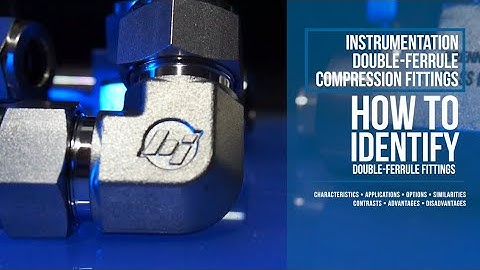 Fittings 101: Instrumentation - Double-Ferrule Compression Fitting