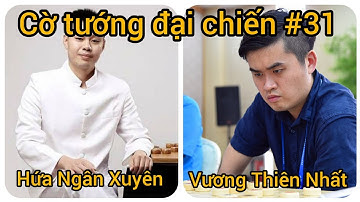 Ván cờ không nên bỏ qua giữa Hứa Ngân Xuyên vs Vương Thiên Nhất