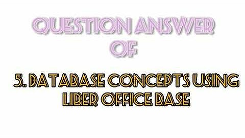 5. Database concept using Libre office EXERCISE