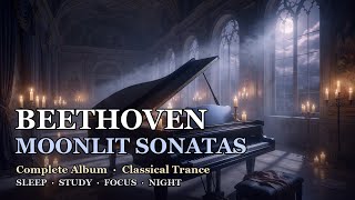 Beethoven | Moonlit Sonatas &amp; Melancholy — Classical Trance (Sleep, Study, Focus)