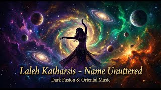 Laleh Katharsis - Name Unuttered | Dark Fusion & Oriental Music