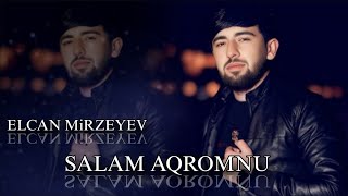 Elcan Mirzeyev Salam Aqromnu 2025