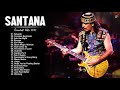 S A N T A N A Greatest Hits Full Albm   Best Songs Of S A N T A N A Playlist 2021