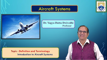 Introduction to Aircraft Systems   Definition and Terminology by Dr. Yagya Dutta Dwivedhi