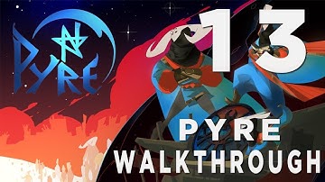 Pyre Gameplay Walkthrough Part 13 [PS4/PC]