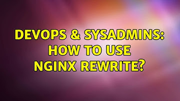 DevOps & SysAdmins: How to use nginx rewrite?