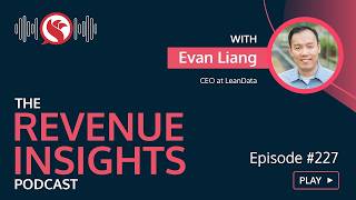 Why a customer first approach is a key to growth with Evan Liang, CEO of LeanData