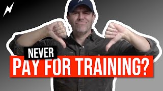 You're an idiot if you pay for training