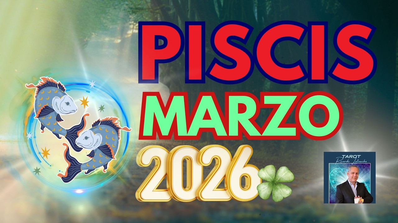 PISCIS MARZO 2026🍀Todo Conspira a tu Favor. Apuesta por tu Futuro. El Pasado Queda atrás. Avanza.