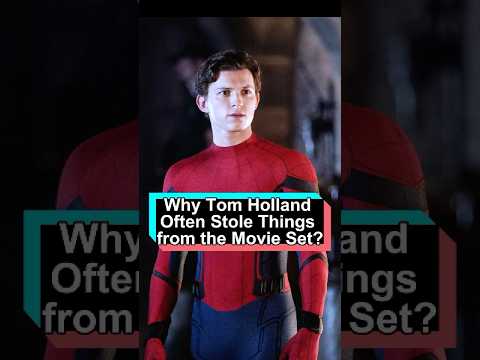 Why does Tom Holland often steal things from the set?There’s a shocking secret behind this.#foryou