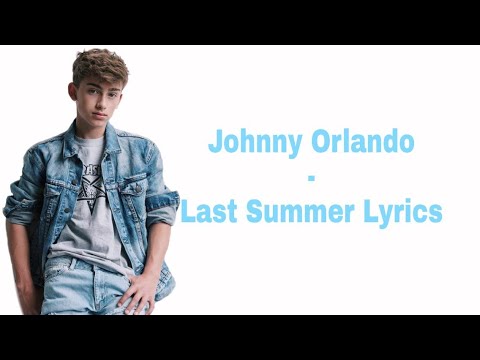 Download Johnny Orlando - Last Summer (Lyrics)
