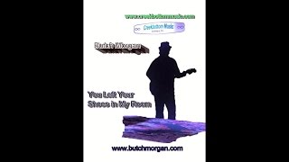 Video thumbnail of "You Left Your Shoes in My Room by Butch Morgan"