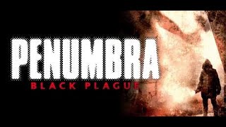 Penumbra: Black Plague - Полное прохождение