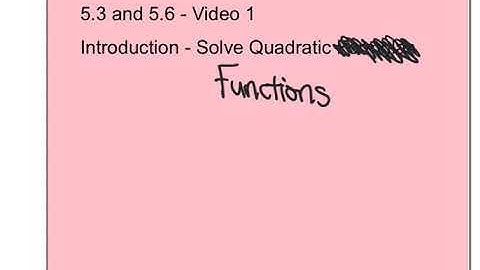 5.3 Video 1 Solve Quadratic Functions
