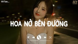 mây lấp đi cả vùng trời chói nắng... Hoa Nở Bên Đường | Top Hits Nhạc Buồn Tâm Trạng Nhất 2024