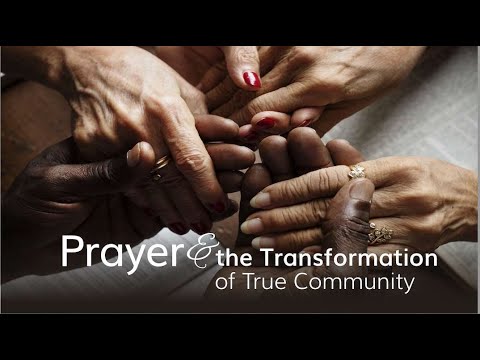 Prayer and the Transformation of True Community--September 1, 2024