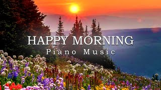 Morning Music➤Positive Energy And Stress Relief➤Happy Morning Meditation Music Uplifting Spirit