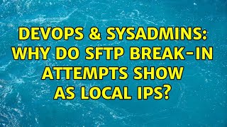Famous DevOps & SysAdmins: Why do SFTP Break-In Attempts Show As Local IPs? Profile