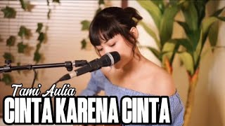 TAMI AULIA || JUDIKA - CINTA KARENA CINTA (MUSIK LIRIK)