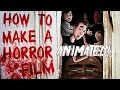 HOW TO MAKE A HORROR FILM ANIMATED!