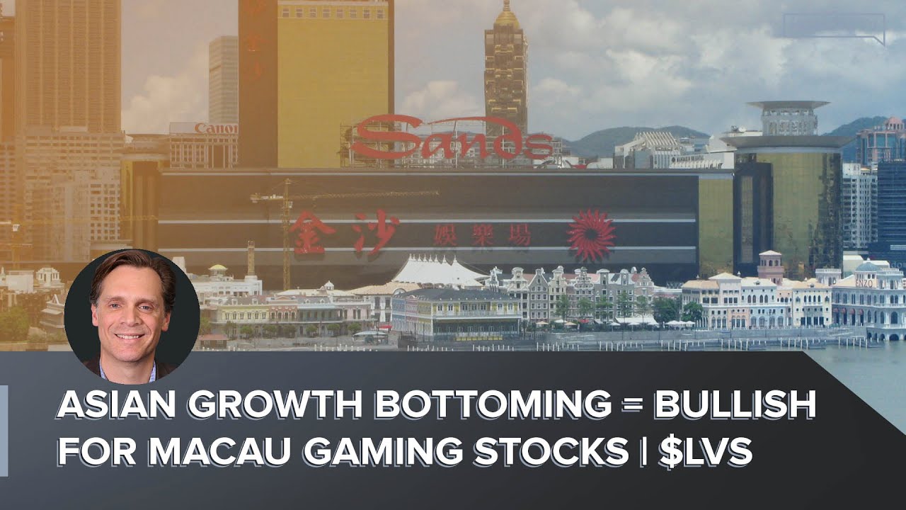 Asian Growth Bottoming = Bullish For Macau Gaming Stocks | $LVS