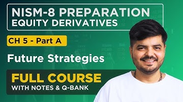 NISM - 8 Equity Derivatives Exam 2024 | FULL COURSE - Chapter 5 Part - A
