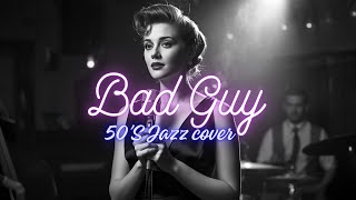 Billie Eilish - Bad Guy (1950s Jazz Club Version | AI Vintage Cover 🎙️)