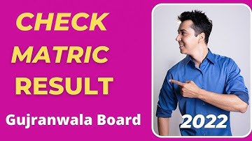 How to Check Result 10th Class 2022 Gujranwala Board