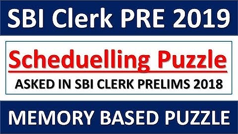 SBI CLERK PRE 2019 SCHEDUELLING PUZZLE || MEMORY BASED PUZZLE ASKED IN SBI CLERK PRE 2018