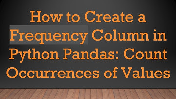 How to Create a Frequency Column in Python Pandas: Count Occurrences of Values