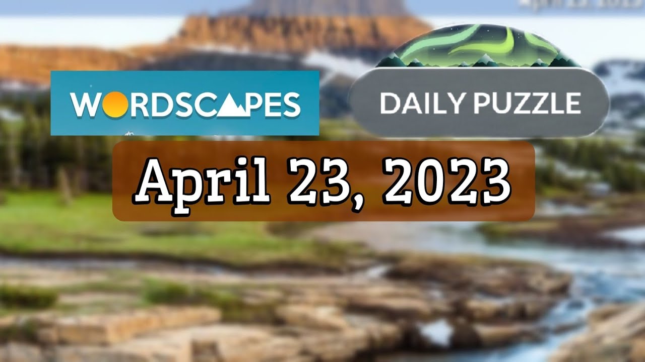 Wordscapes Daily Puzzle APRIL 23, 2023 gameplay Answers Solution