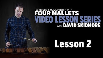 Technique & Musicianship with Four Mallets: LESSON TWO