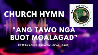 Ang Tawo Nga Buot Moalagad  (If It Is Your Desire to Serve Jesus) #uccp #app #hfj #app #hymnal