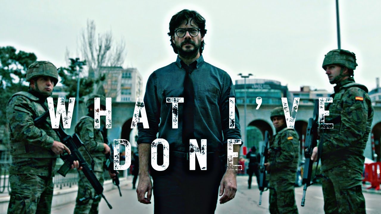 La Casa De Papel - Money Heist [What I’ve Done]