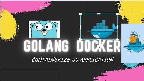 Docker Golang | Golang using Docker | Go Docker