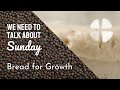 We Need to Talk About Sunday #34 - Bread for Growth