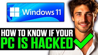 How To Know if Your PC is Hacked Windows 11 (2025) - Step by Step