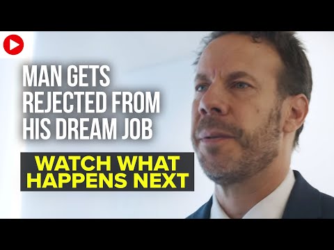 Man Gets Rejected From His Dream Job, Watch What Happens Next