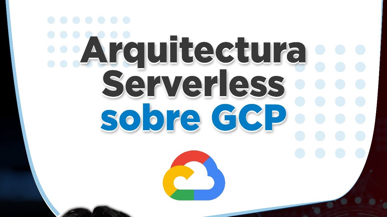 Arquitectura Serverless sobre GCP - YouTube