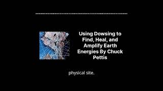 Using Dowsing to Find, Heal, and Amplify Earth Energies by Chuck Pettis