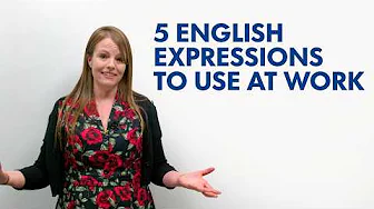 5 English Expressions to use at work