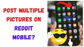 How to Post Multiple Pictures On Reddit Mobile