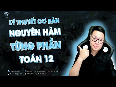Video NGUYÊN HÀM , TÍCH PHÂN TỪNG PHẦN - THẦY NGUYỄN TIẾN ĐẠT - youtube