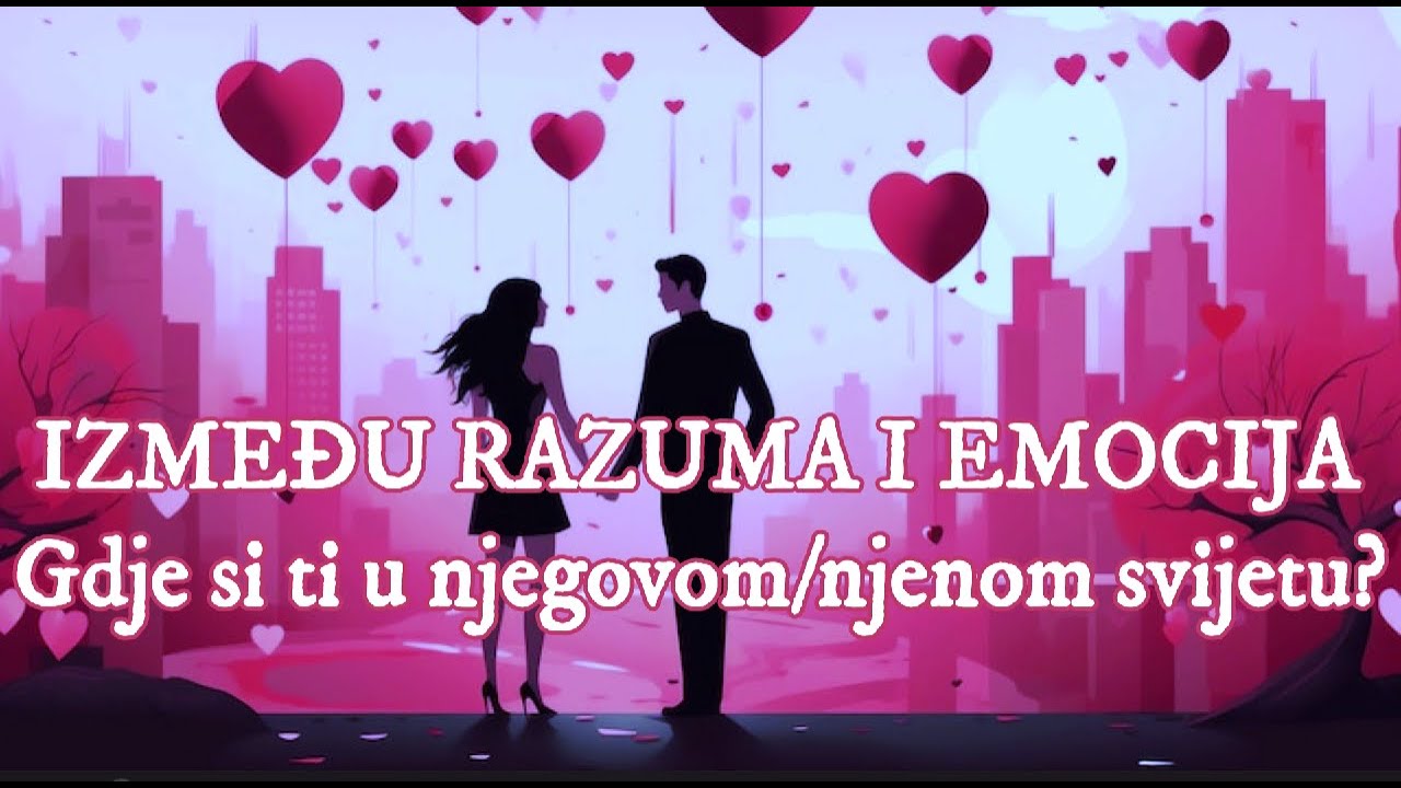 IZMEĐU RAZUMA I EMOCIJA - Gdje si ti u njegovom/njenom svijetu?